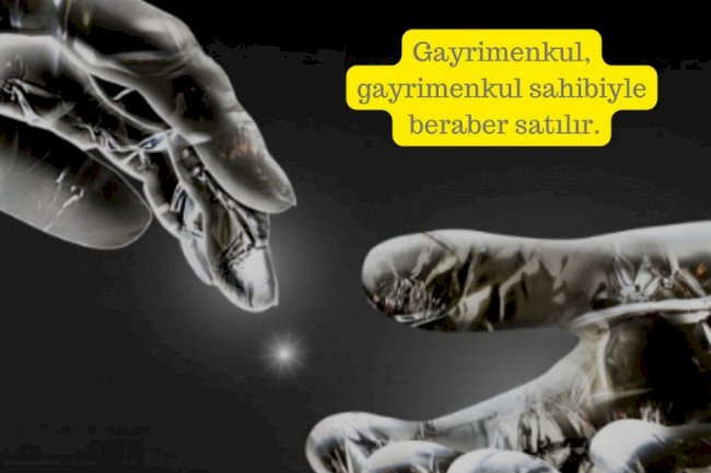 Gayrimenkul, Gayrimenkul Sahibiyle Beraber Satılır.